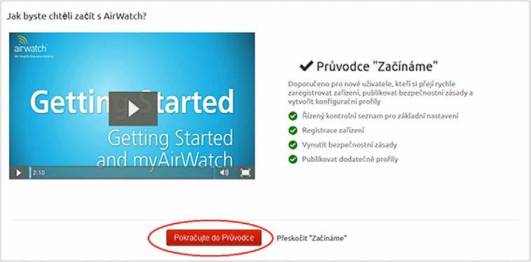 a) Průvodce Začínáme Po prvním přihlášení můžete využít průvodce, který vás navede k přidání zařízení alternativní cestou. b) Přidání krok za krokem běžný způsob 1.