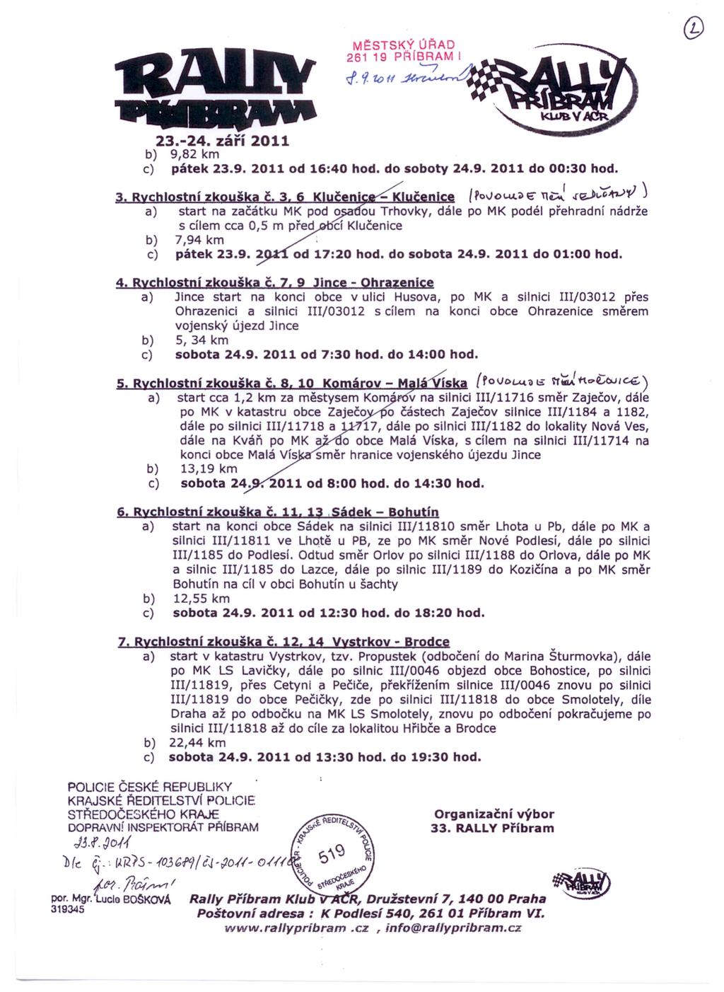 M~STSKÝ ÚŘAD 261 19 PŘfSRAM I '/ 1.9. 1<; u 23.-24. září 2011 b) 982 km c) pátek 23.9. 2011 od 16:40 hod. do soboty 24.9. 2011 do 00:30 hod. s nízk č. l'o\jow.~~'1~.