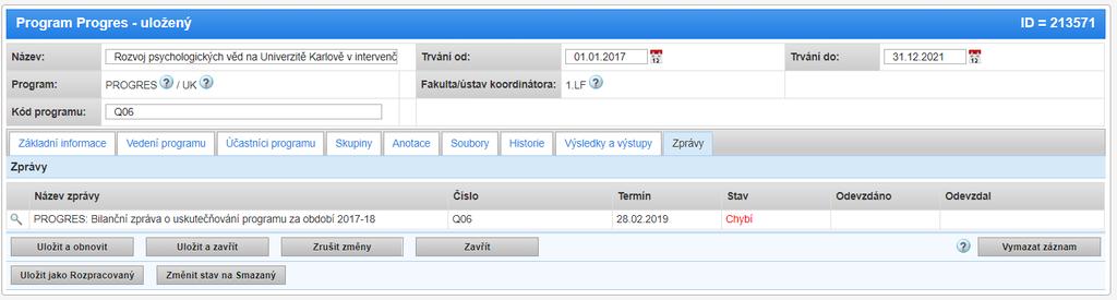 na záložku K odevzdání. Odbor pro vědu a výzkum RUK zároveň vyzve fakultu (VŠ ústav) k doplnění či opravě. Fakulta pak u záznamu daného programu odebere původní soubor (křížkem).