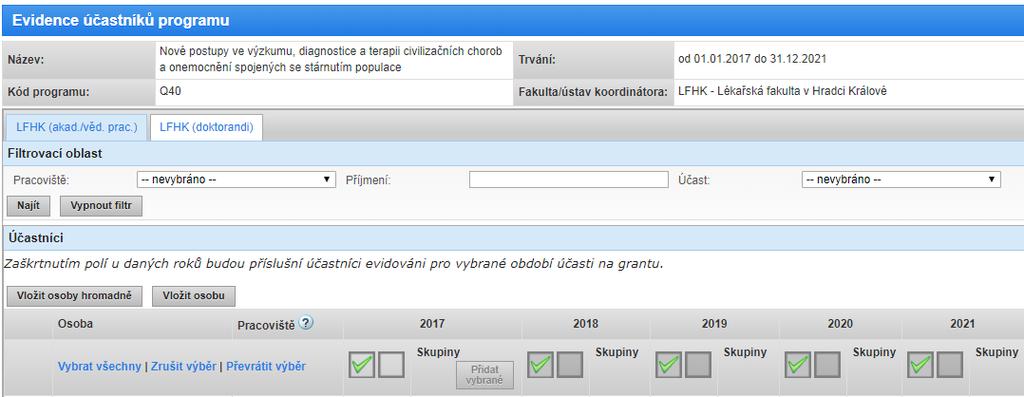 Doporučení: Pokud se osoba účastní programu Progres jak z pozice akademického a vědeckého pracovníka, tak z pozice studenta doktorského studijního programu, doporučujeme evidovat ji (s ohledem na