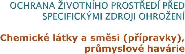 odpady z nich) 3. Chemické látky a směsi (přípravky)/průmyslové havárie 4.