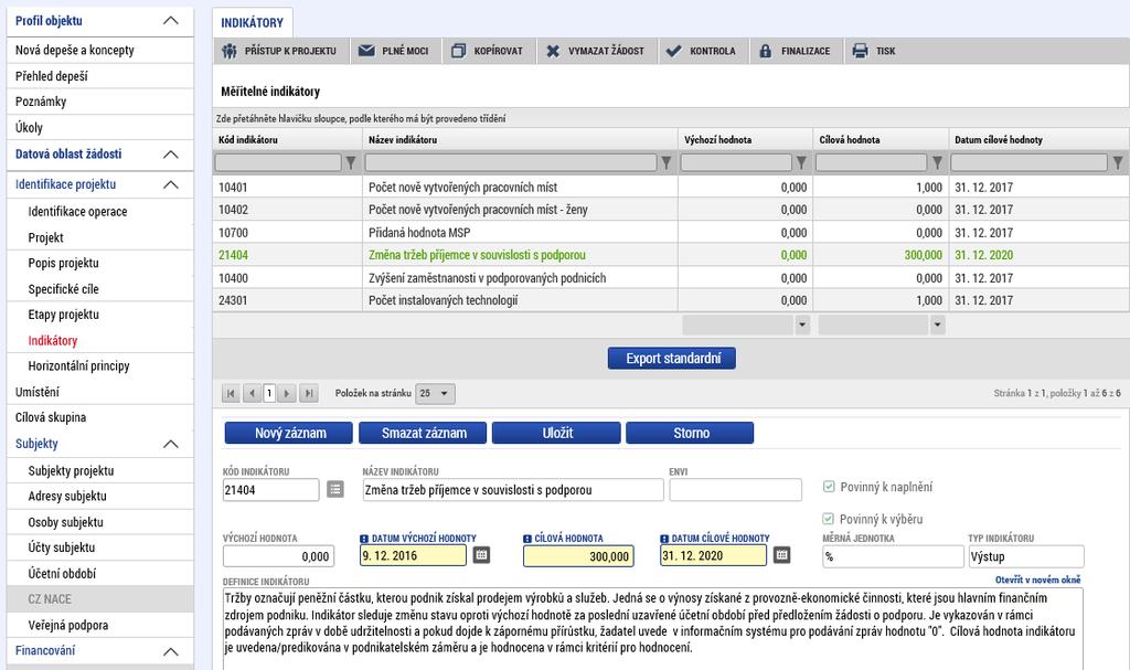 Indikátory Postupně vyberte všechny indikátory (označením zazeleníte vybraný řádek) a uveďte datum výchozí hodnoty (zahájení projektu), cílovou hodnotu a datum cílové hodnoty (zpravidla ukončení