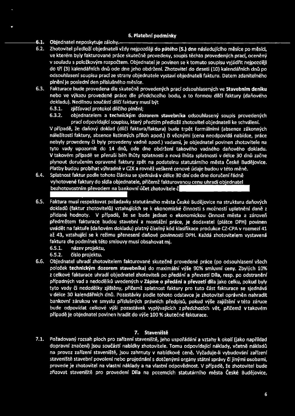 Objednatel je povinen se k tomuto soupisu vyjádřit nejpozději do tří (3) kalendářních dnů ode dne jeho obdržení.