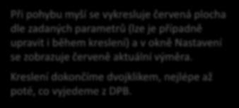 ručiček (hodiny jsou uvnitř prvního pole) Při pohybu myší se vykresluje červená plocha dle zadaných parametrů (lze je