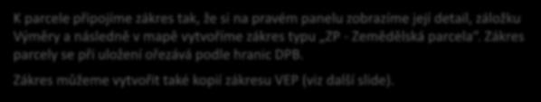 záložku Výměry a následně v mapě vytvoříme zákres typu ZP - Zemědělská parcela.