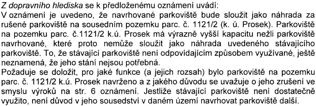 Z akustického hlediska se k pøedloženému oznámení uvádí: Hlukové posouzení k zámìru z období výstavby není pro øešené území vypoèteno, resp. nejsou pøiloženy grafické výpoèty rozložení v daném území.