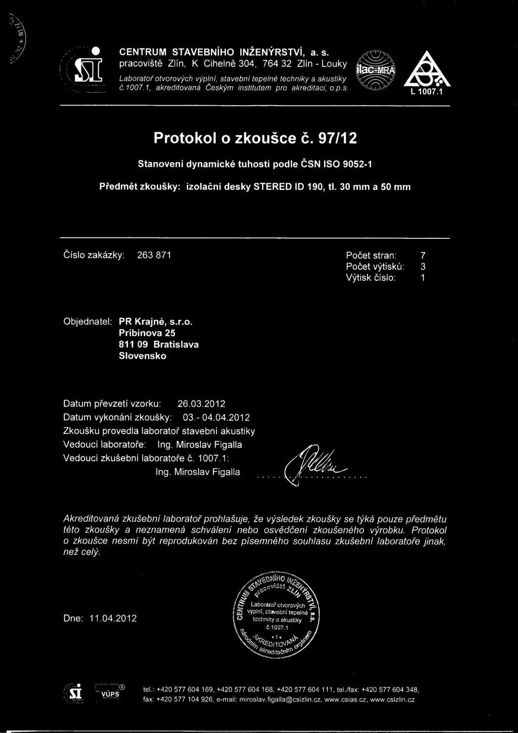 30 mm a 50 mm Cislo zakazky: 263 871 Pocet stran: 7 Pocet vytisku: 3 Vytisk cislo: 1 Slovensko Datum pfevzeti vzorku: 26.03.2012 Datum vykonani zkousky: 03.- 04.