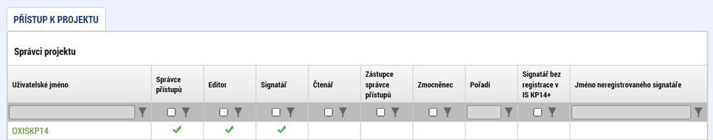 PŘÍSTUP Přístup k K projektu PROJEKTU Uživatel, který žádost založil se automaticky stává Správcem přístupů.