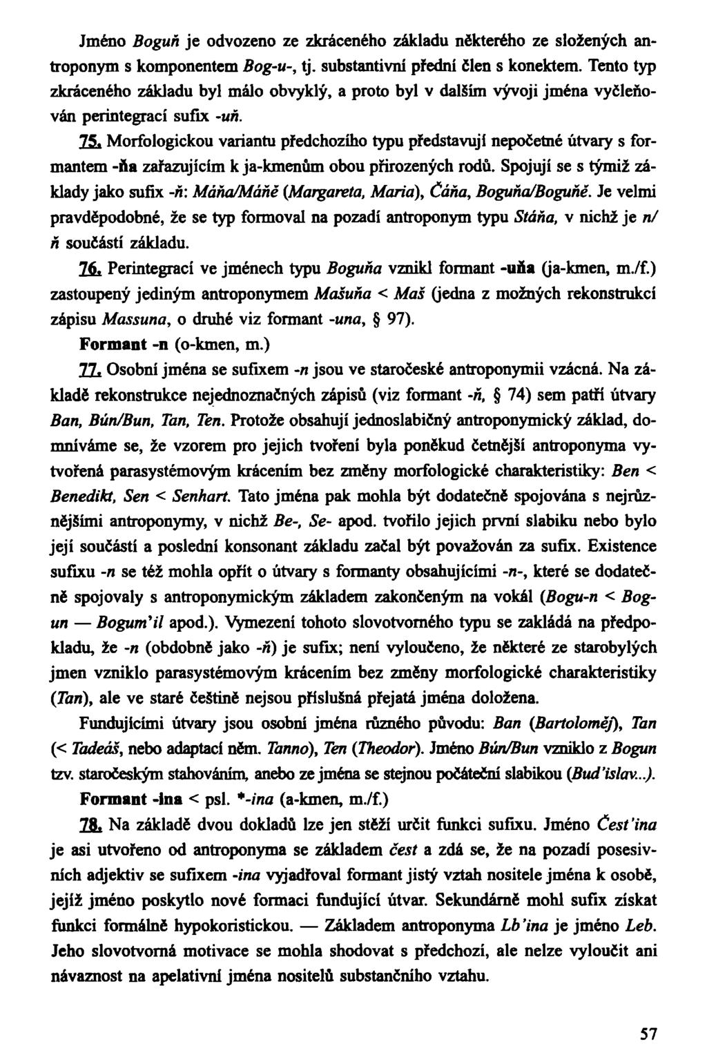 Jméno Boguň je odvozeno ze zkráceného základu některého ze složených antroponym s komponentem Bog-u-, tj. substantivu! přední člen s konektem.