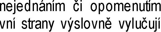 6.9.2. a v vzniklé mu v slosti s 6.10. 6.11. výzva k jejich zaplacení. Objednatelem. 7. 7.1. 7.1.1. v souladu s 7.1.2. oboustrannému podpisu 7.