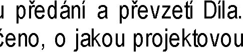 výkresy a technologické postupy. jících s uvedenými pracemi 2.3.3. 2.3.3.1. 2.3.3.2. vyhotovení v 2.3.3.3. a) b) zhotovení Díla.