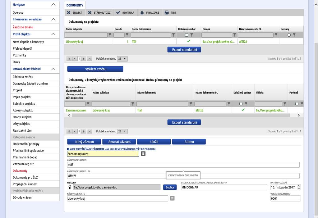 Dokumenty přenesené na projekt Pokud mají být u projektové žádosti prostřednictvím žádosti o změnu změněny stávající dokumenty žádosti, nebo dodány nové, použije příjemce pro tyto úkony záložku