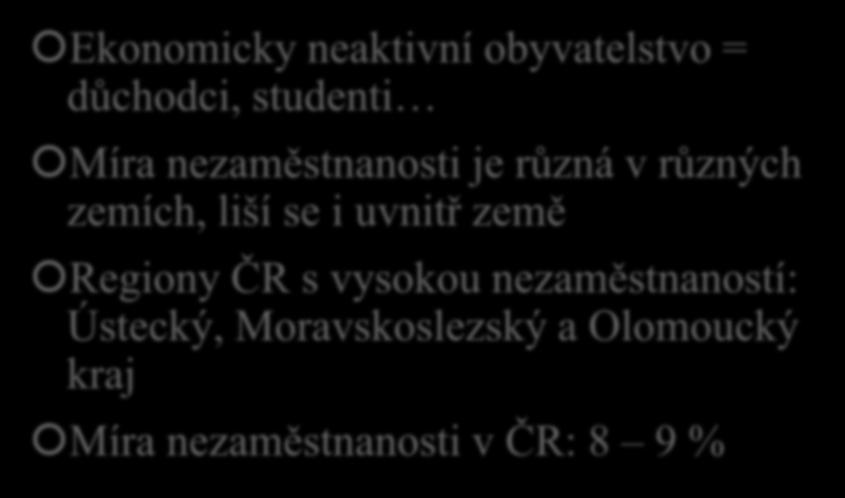 Ekonomicky neaktivní obyvatelstvo = důchodci, studenti Míra nezaměstnanosti je různá v různých zemích, liší se i