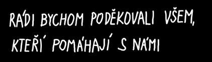 Za finanční, materiální i morální podporu děkujeme institucím, společnostem, jednotlivcům a dobrovolníkům.