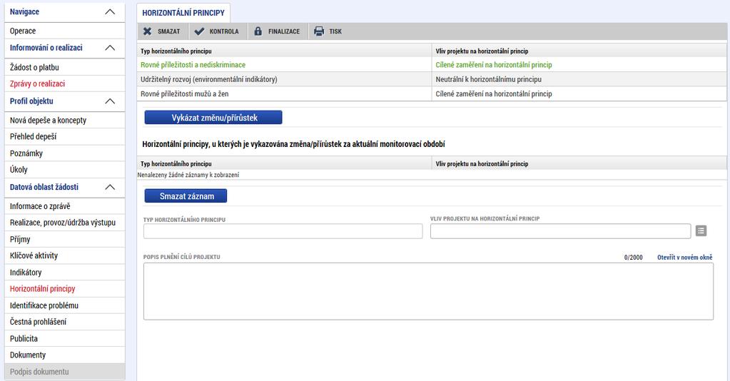 pouze v rámci těch zpráv o realizaci projektu, které se vztahují k období, v němž proběhly aktivity projektu, které vedly k plnění tohoto vlivu na daný horizontální princip.