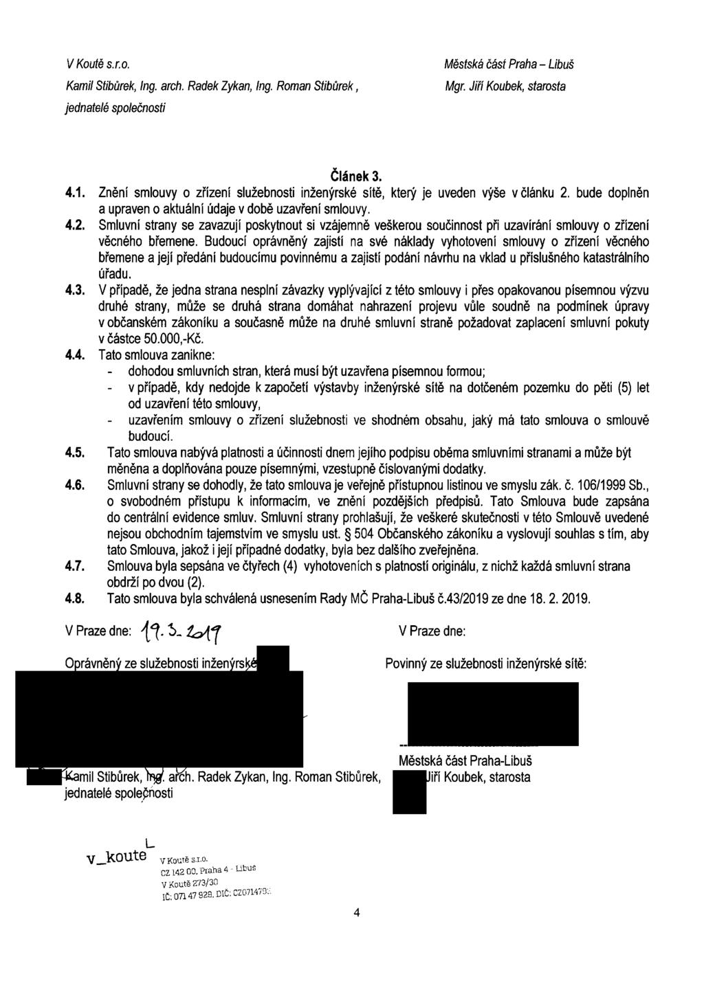 V Koutě s.r.o. Kamil Stibůrek, ing. arch. Radek Zykan, ing. Roman Stibůrek, jednatelé společnosti Městská část Praha Libuš Mgr. Jiří Koubek, starosta Clánek 3. 4.1.