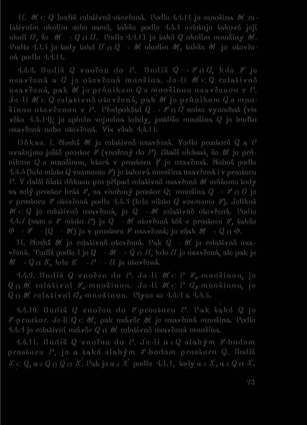 W. M c Q budiž relativně otevřená. Podle 4.4.12 je množina M relativním okolím sebe samé, takže podle 4.6.2 existuje takové její okolí U, že M = Q n U. Podle 4.4.13 je také Q okolím množiny M.