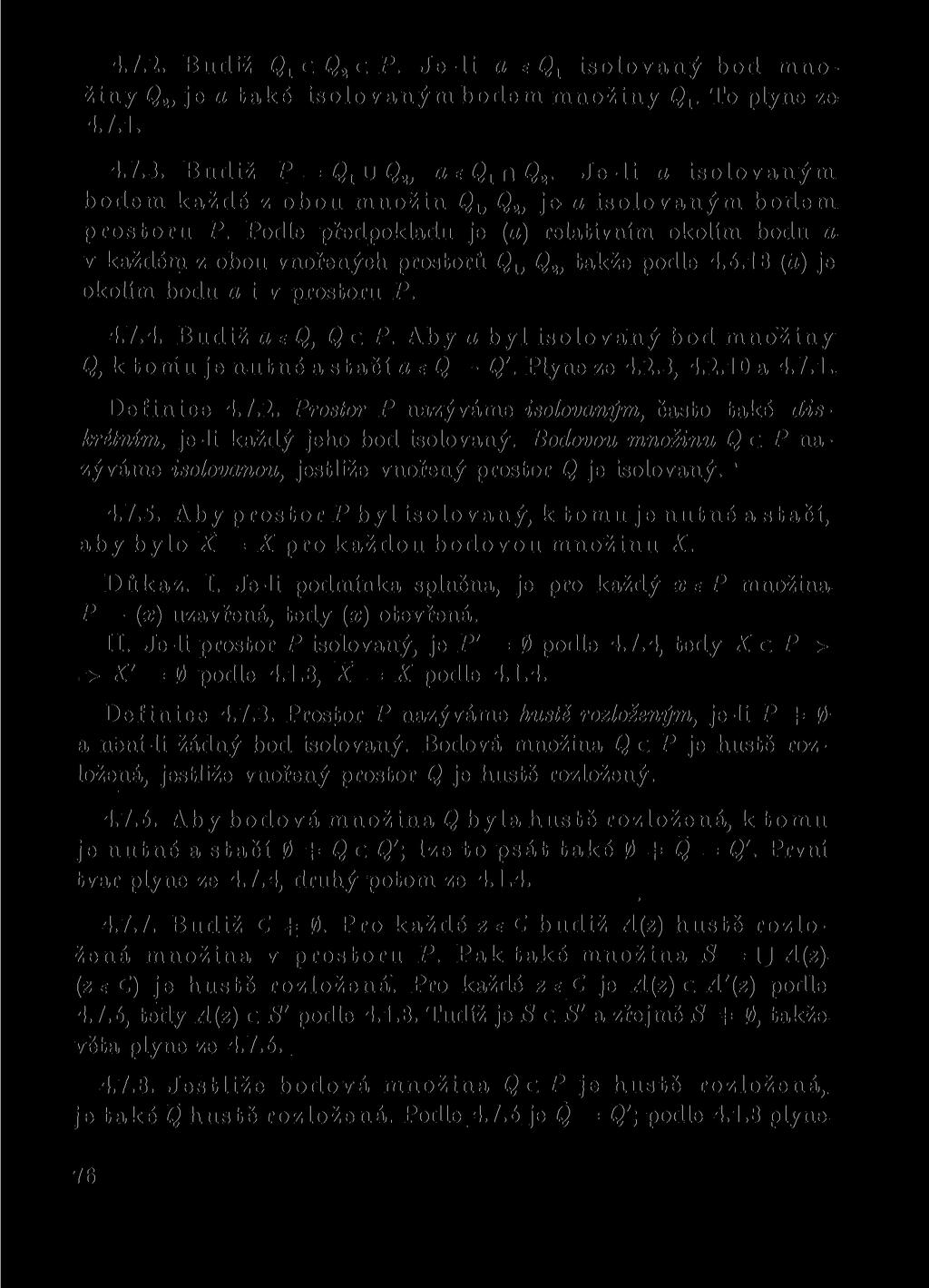 4.7.2. Budiž Q1cQ2cP. Je-li a e isolovaný bod množiny Q2, je a také isolovaným bodem množiny To plyne ze 4.7.1. 4.7.3. Budiž P = Q1\jQ2, aeqlnq2.