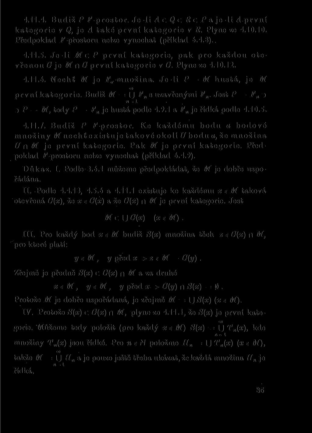 4.11.4. Budiž P P-prostor. Je-li A c Q c R c P a je-li ^L první kategorie v Q, je A také první kategorie v R. Plyne ze 4.10.10. Předpoklad P-přostoru nelze vynechat (příklad 6.4.8)., 4.11.5.