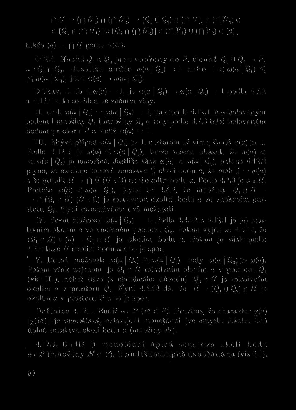 n u = (n uj n (n ut) = (q, U q2) n (n uj n (n u2) c C n (n Í7i)] U [Q 2 n (f~l */,)]<: (fl V,) u (fl F 2 ) c (a), takže (a) = "l U podle 4.2.3. 4.12.8. Nechť Q1 a Q2 jsou vnořeny do P.