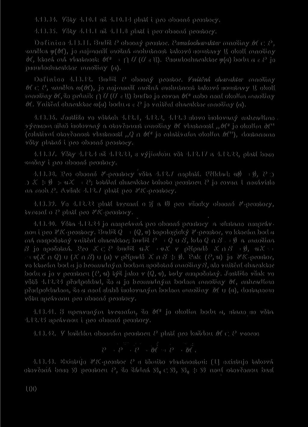 4.13.34. Věty 4.10.1 až 4.10.14 platí i pro obecné prostory. 4.13.35. Věty 4.11.1 až 4.11.8 platí i pro obecné prostory. Definice 4.13.11. Budiž P obecný prostor.