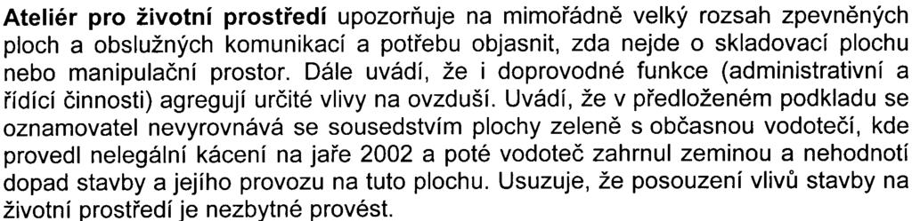 U Rakovky pøi realizaci zámìru cca o 20% je dle mìstské èásti vzhledem k souèasné intenzitì provozu neakceptovatelný, stejnì jako noèní zásobování novì vzniklého areálu (MÈ Praha - Kunratice trvá na