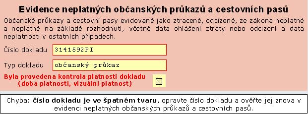 Opravte chybu v zadání čísla či typu předloženého dokladu a znovu stiskněte tlačítko Ověřit v evidenci neplatných občanských průkazů a cestovních pasů