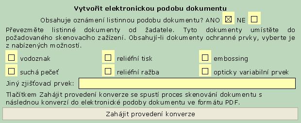 listinnou formu dokumentů do elektronické podoby a připojit ověřovací doložku. Konverze není v tomto případě zpoplatněna. Takové oznámení bude vyřízeno ve správním řízení Ministerstva vnitra.