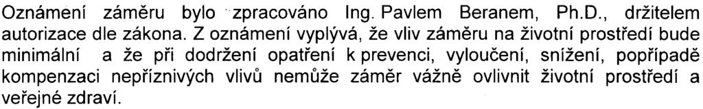 2 k zákonu a která charakterizují na jedné stranì vlastní zámìr a pøíslušné zájmové území, na druhé stranì z toho vyplývající významné potenciální vlivy na veøejné zdraví a životní prostøedí.