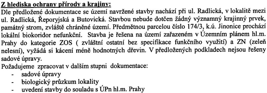 Vyjádøení OŽP ÚMÈ Praha 5 k Oznámení zámìru "Rozšíøení odtahového parkovištì Radlická, Praha 5 - Jinonice" Z hlediska ochranv oøírodv a krajinv: Dle pøedložené dokumentace se území navržené stavby