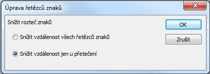 Úprava řetězců znaků Pokud se v textovém poli po vloţení textu objeví oranţový trojúhelník, zobrazí se jednořádkový text na více řádcích, protoţe je textové pole příliš úzké.