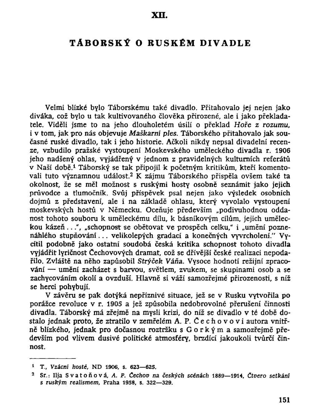 хп. TÁBORSKÝ О RUSKÉM DIVADLE Velmi blízké bylo Táborskému také divadlo. Přitahovalo jej nejen jako diváka, což bylo u tak kultivovaného člověka přirozené, ale i jako překladatele.