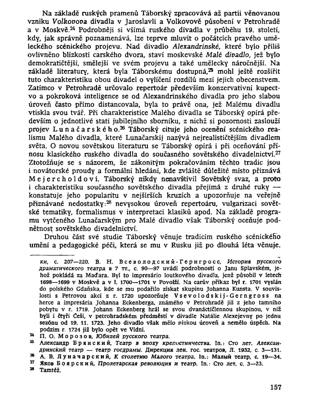 Na základě ruských pramenů Táborský zpracovává až partii věnovanou vzniku Volkovooa divadla v Jaroslavli a Volkovově působení v Petrohradě a v Moskvě.