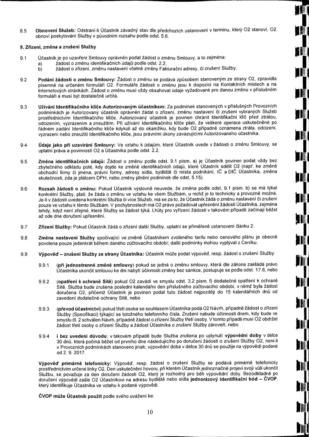 g! 1." '.. 8.5 Obnoveni Sužeb: Odstraní-i Účastník závadný stav de předchozích ustanoveni v terminu, který 02 stanoví, 02 obnoví poskytování Sužby v původním rozsahu pode odst. 5.6. 9.