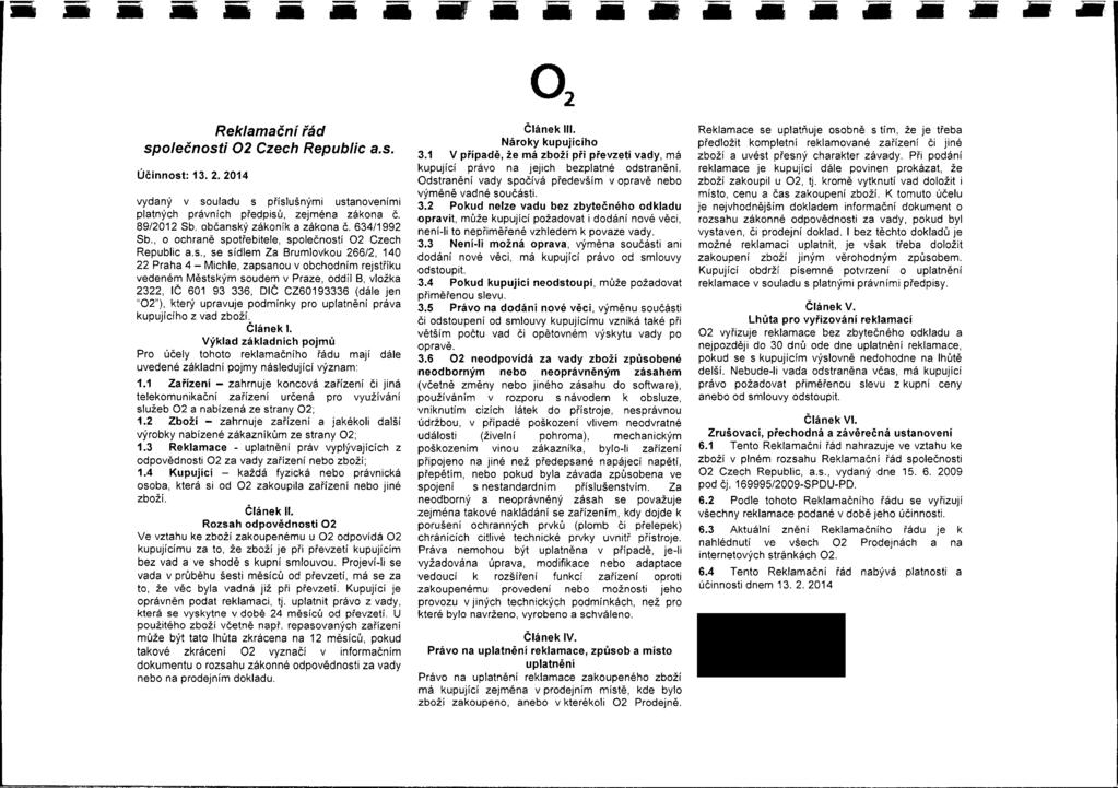 Q Rekamační řád spoečnosti 02 Czech Repubic a.s. Účinnost: 13. 2. 2014 vydaný v souadu s přísušnými ustanoveními patných právních předpisů, zejména zákona č. 89/2012 Sb. občanský zákoník a zákona č.