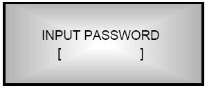 Pokud je funkce hesla neaktivní, pak není heslo vyžadováno a systém vstoupí po stisknutí tlačítka MENU rovnou do hlavního menu. 3.