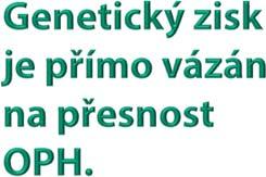 PH zvířete je vjádřena vzhledem k vrstevníkům v konkrétním čase a místě! Genetický zisk na základě OPH Genetický zisk: G = ½ (d otce + d matk ) (popř.