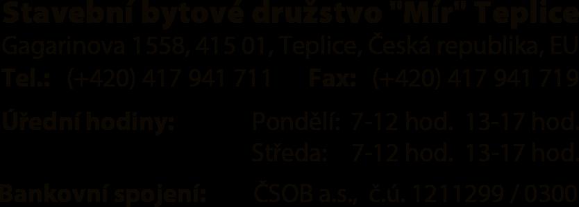 4130/ZPZ/2016 Účastník: Stavební bytové družstvo Mír Teplice, IČ