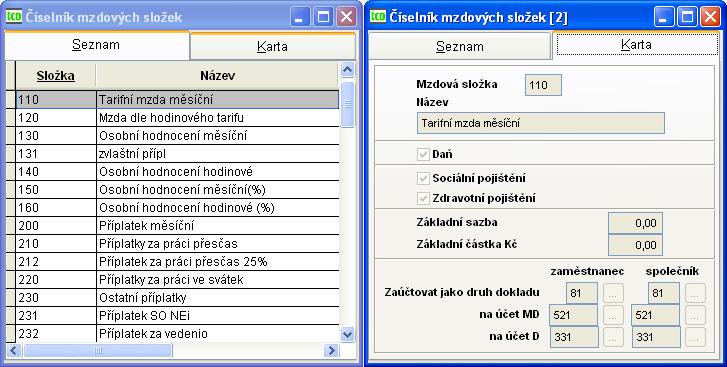 3.16.3. Číselníky mezd Číselník mzdových složek (Obr. 95) Obr. 95 Číselník mzdových složek Používá se při zadávání jednotlivých složek mezd ve mzdových záznamech, souborech dávek, srážek a příspěvků.