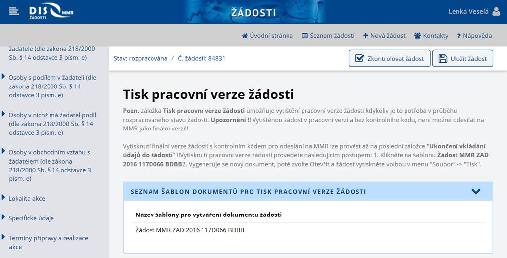 N. Tisk pracovní verze žádosti Kdykoliv v průběhu vyplňování formuláře (nezapomeňte