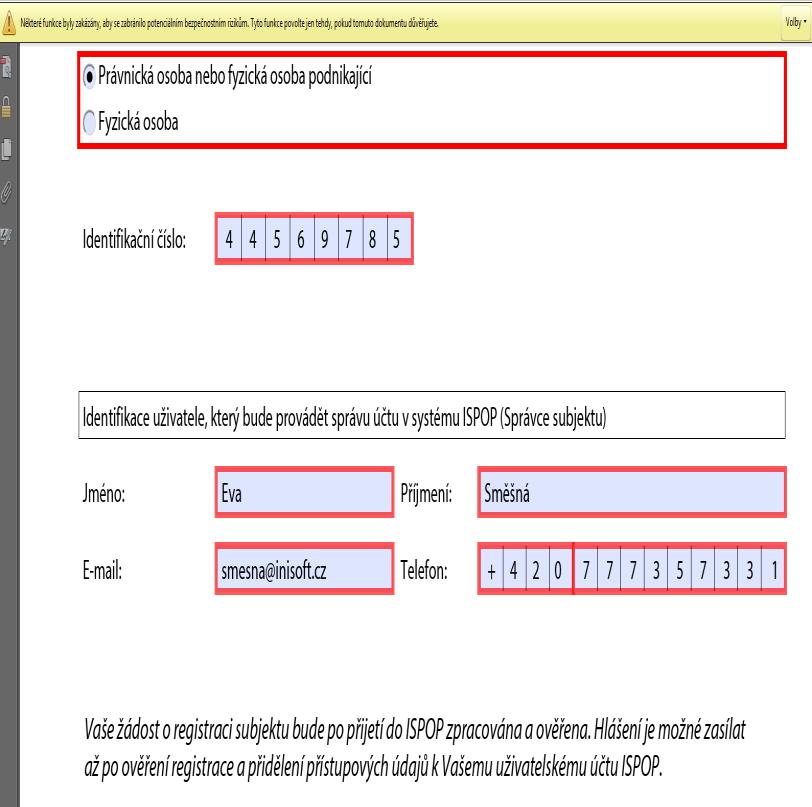 2. Registrační a přístupové údaje Po schválení ze strany provozovatele ISPOP - na e-mail uvedený v registračním formuláři - Přístupové údaje Registrační údaje slouží pro správné