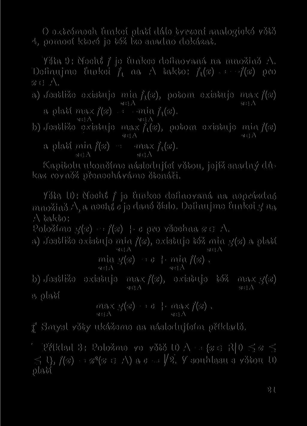 O extrémech funkcí platí dále tvrzeni analogické větě 4, pomocí které je též lze snadno dokázat. Věta 9: Nechť f je funkce definovaná na množině A.