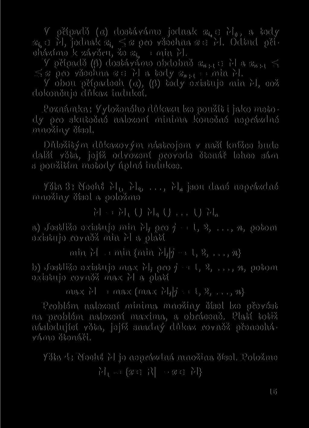 V případě (a) dostáváme jednak x ia e M 0, a tedy x it 6 M, jednak x it ^ x pro všechna x e M. Odtud přicházíme k závěru, že x ic = min M.