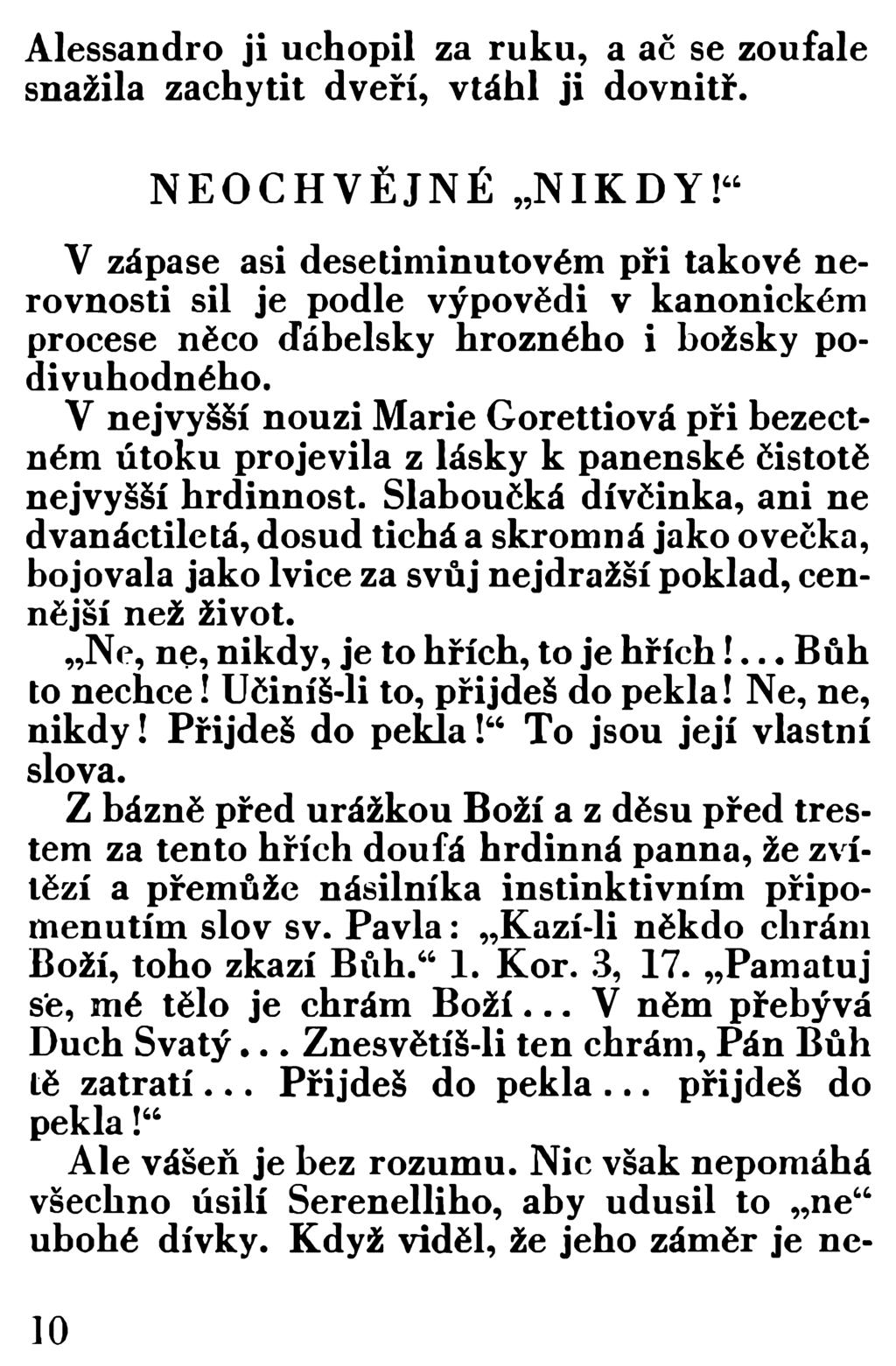 Alessandro ji uchopil za ruku, a ač se zoufale snažila zachytit dveří, vtáhl ji dovnitř. NEOCHVĚJNÉ NIKDY!