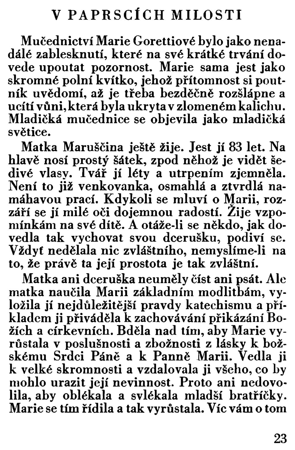 y PAPRSCÍCH MILOSTI M učednictví M arie G orettiové bylo jako nenadálé zablesknutí, které na své krátké trvání dovede upoutat pozornost.