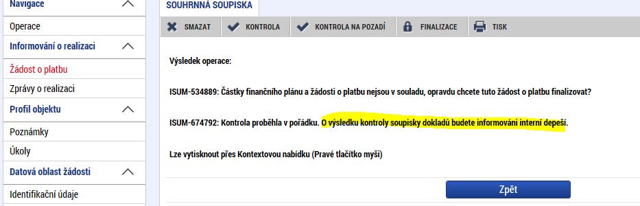 Žádost o platbu lze finalizovat, pokud systém vrátí informaci KONTROLA PROBĚHLA V POŘÁDKU. Pokud žádost o platbu obsahuje více než 1.