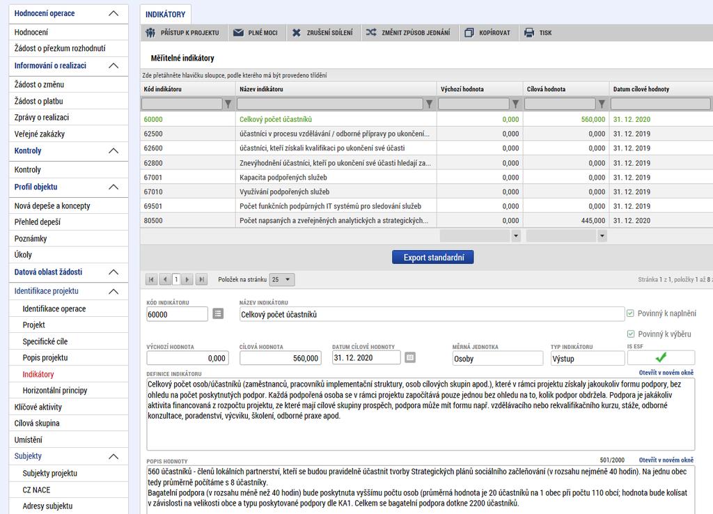 3.5 Záložka INDIKÁTORY Po podpisu právního aktu se u všech projektů, které sledují indikátor 6 00 00 Celkový počet účastníků, automaticky zobrazí všechny povinně sledované dílčí indikátory týkající