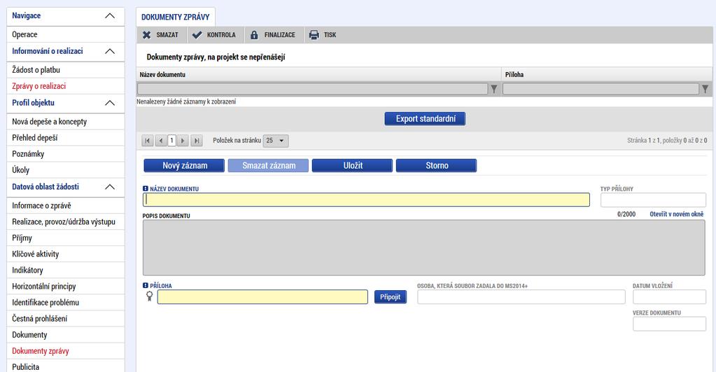 3.11 Záložka DOKUMENTY ZPRÁVY Příjemce zde vkládá přílohy ke zprávě o realizaci projektu (např.