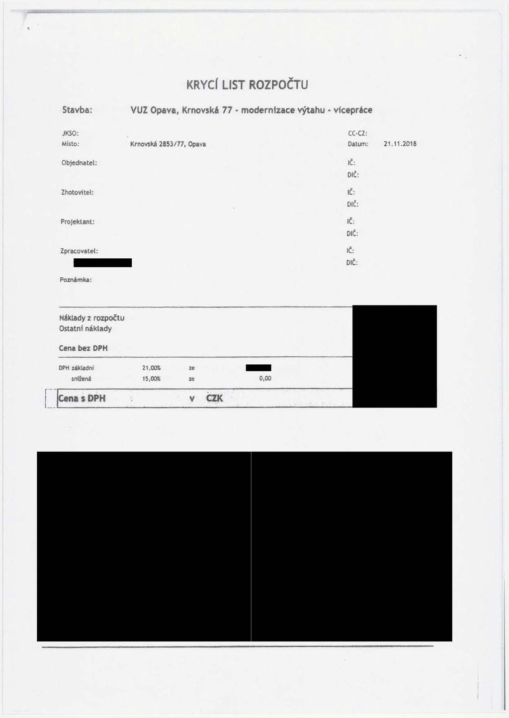 KRYCl LIST ROZPOČTU Stavba: VUZ Opava, Krnovská 77 - modernizace výtahu - vícepráce JKSO: CC-CZ: Místo: Krnovská 2853/77, Opava Datum: 21.11.