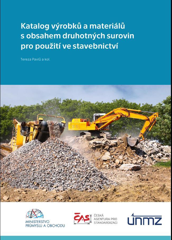 KATALOG VÝROBKŮ A MATERIÁLŮ S OBSAHEM DRUHOTNÝCH SUROVIN PRO POUŽITÍ VE STAVEBNICTVÍ Tereza